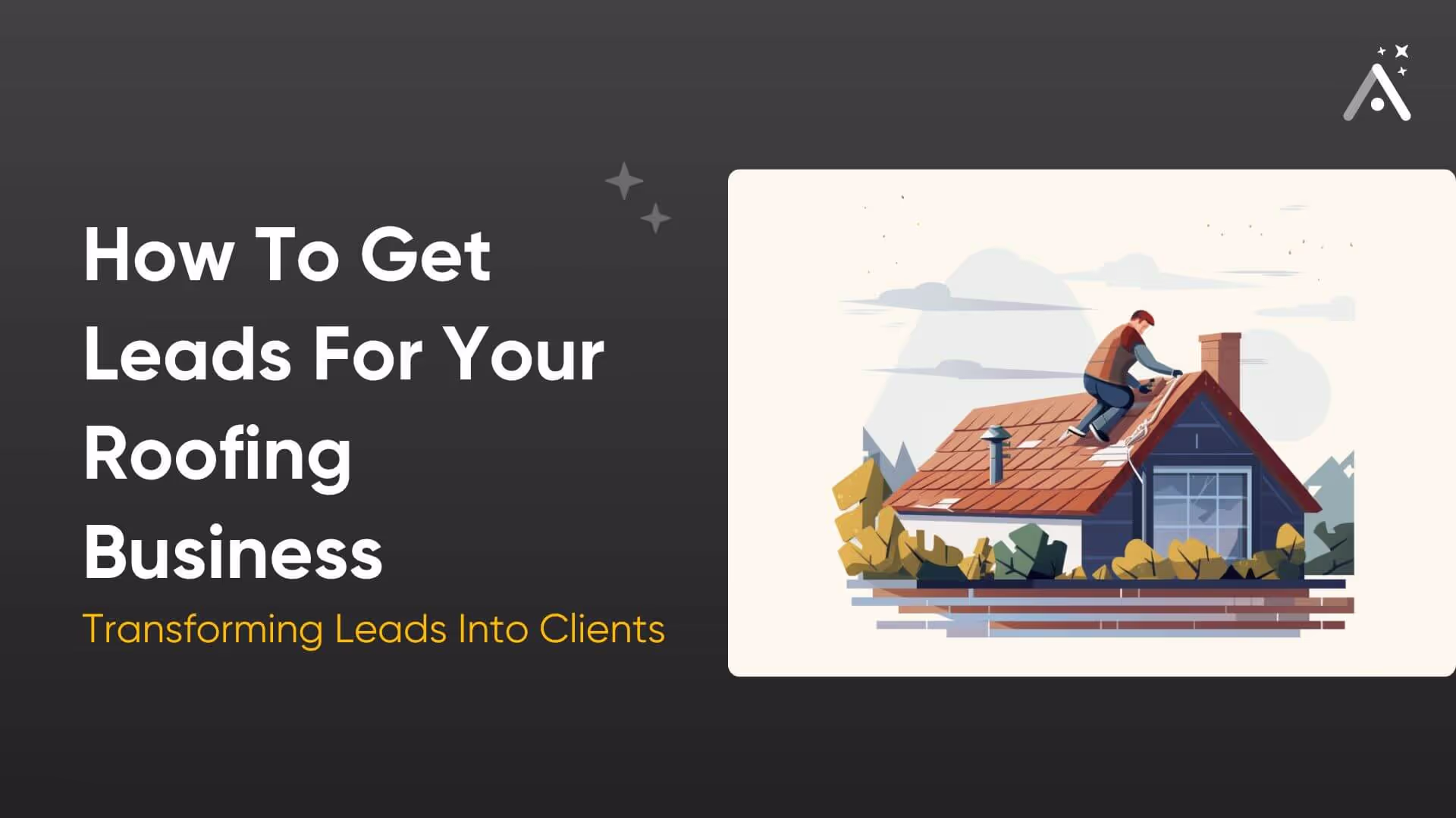 Clientes de Techos: 3 Formas Fáciles de Obtener Más Negocio de Techos